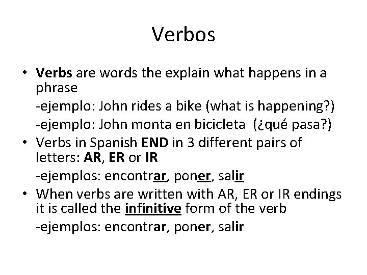 Verbos • Verbs are words the explain what happens in a phrase -ejemplo: John