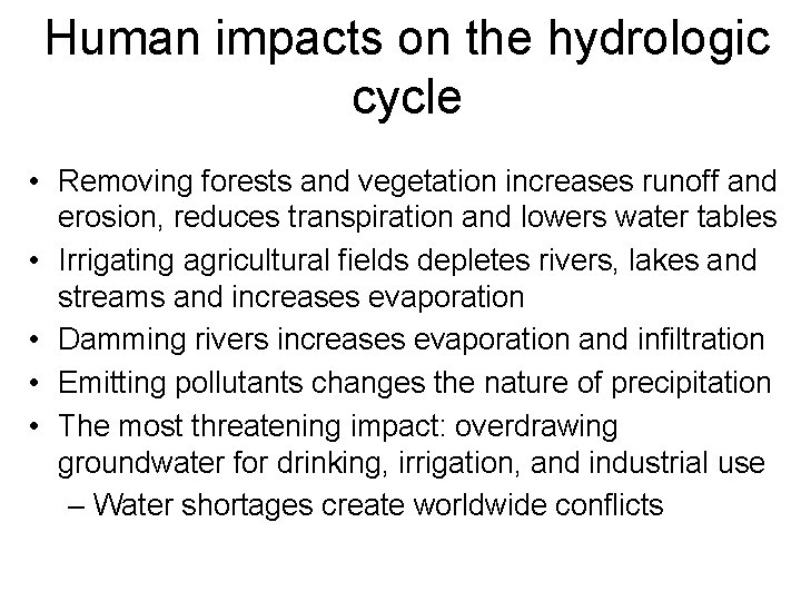 Human impacts on the hydrologic cycle • Removing forests and vegetation increases runoff and