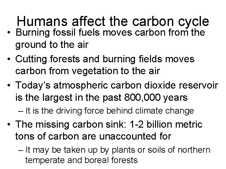 Humans affect the carbon cycle • Burning fossil fuels moves carbon from the ground