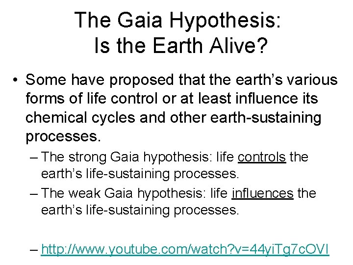 The Gaia Hypothesis: Is the Earth Alive? • Some have proposed that the earth’s