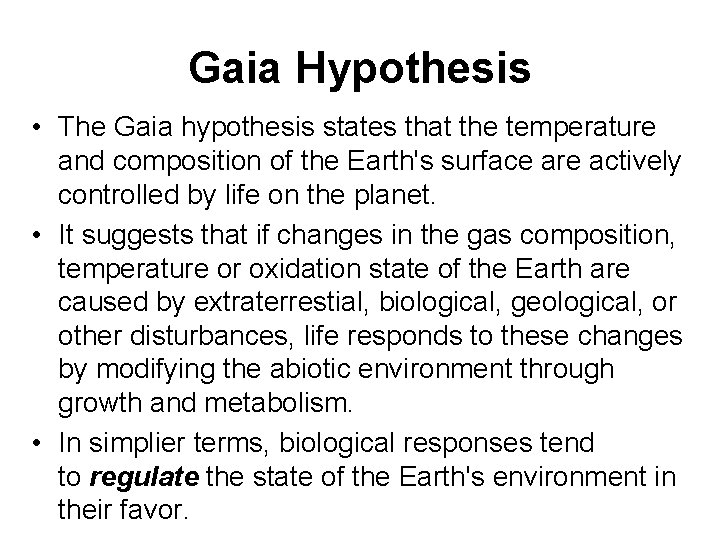 Gaia Hypothesis • The Gaia hypothesis states that the temperature and composition of the