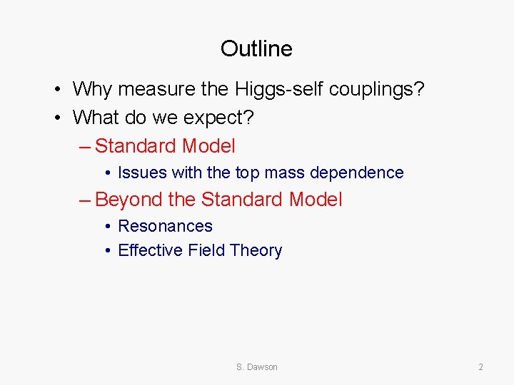 Outline • Why measure the Higgs-self couplings? • What do we expect? – Standard