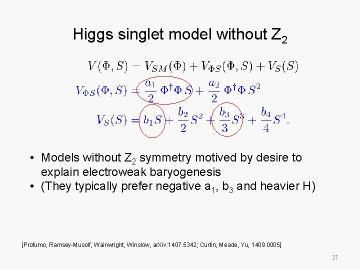 Higgs singlet model without Z 2 • Models without Z 2 symmetry motived by