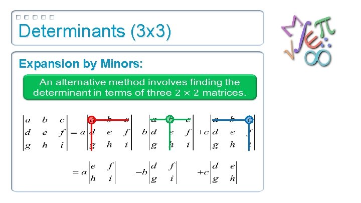 Determinants (3 x 3) Expansion by Minors: 