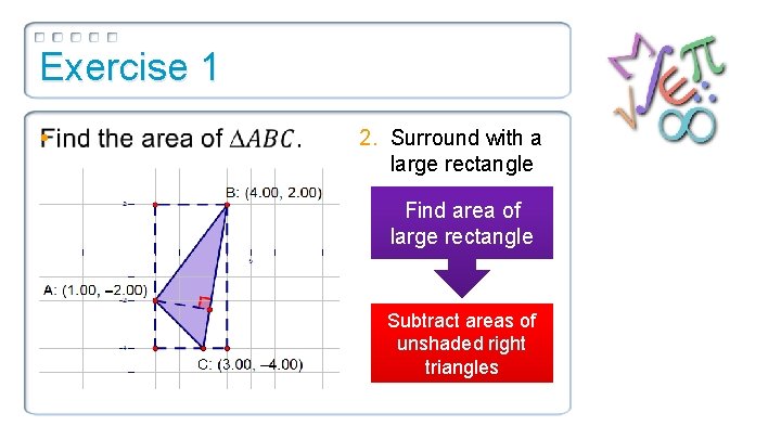 Exercise 1 • 2. Surround with a large rectangle Find area of large rectangle