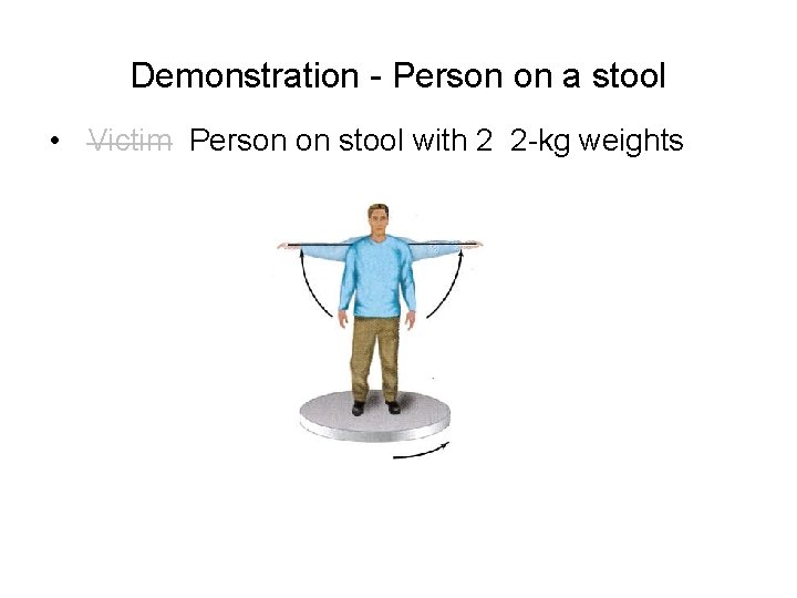 Demonstration - Person on a stool • Victim Person on stool with 2 2