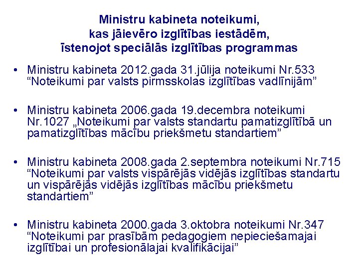 Ministru kabineta noteikumi, kas jāievēro izglītības iestādēm, īstenojot speciālās izglītības programmas • Ministru kabineta