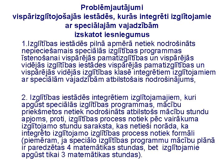 Problēmjautājumi vispārizglītojošajās iestādēs, kurās integrēti izglītojamie ar speciālajām vajadzībām izskatot iesniegumus 1. Izglītības iestādēs