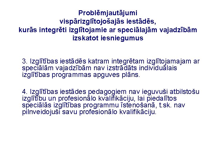 Problēmjautājumi vispārizglītojošajās iestādēs, kurās integrēti izglītojamie ar speciālajām vajadzībām izskatot iesniegumus 3. Izglītības iestādēs