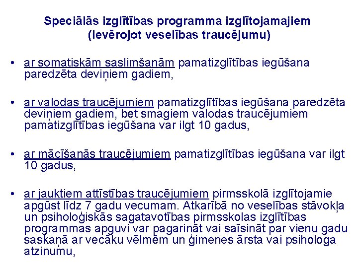 Speciālās izglītības programma izglītojamajiem (ievērojot veselības traucējumu) • ar somatiskām saslimšanām pamatizglītības iegūšana paredzēta