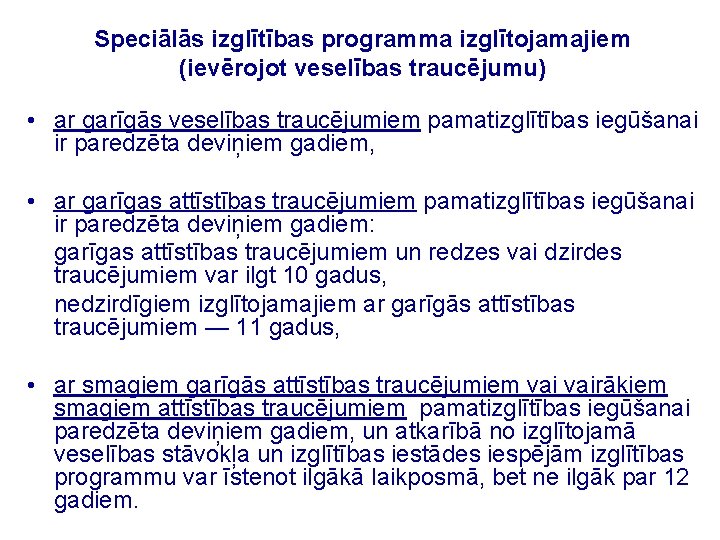 Speciālās izglītības programma izglītojamajiem (ievērojot veselības traucējumu) • ar garīgās veselības traucējumiem pamatizglītības iegūšanai