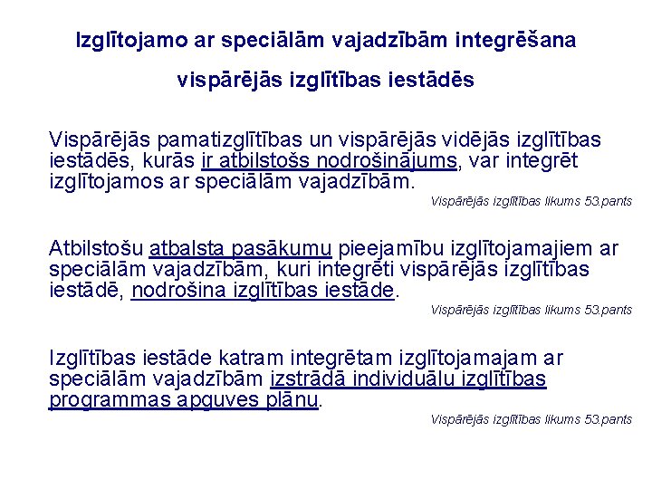 Izglītojamo ar speciālām vajadzībām integrēšana vispārējās izglītības iestādēs Vispārējās pamatizglītības un vispārējās vidējās izglītības