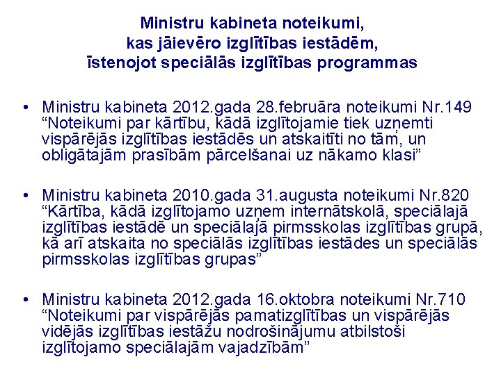 Ministru kabineta noteikumi, kas jāievēro izglītības iestādēm, īstenojot speciālās izglītības programmas • Ministru kabineta