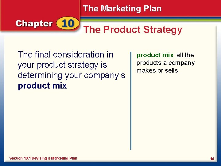The Marketing Plan The Product Strategy The final consideration in your product strategy is