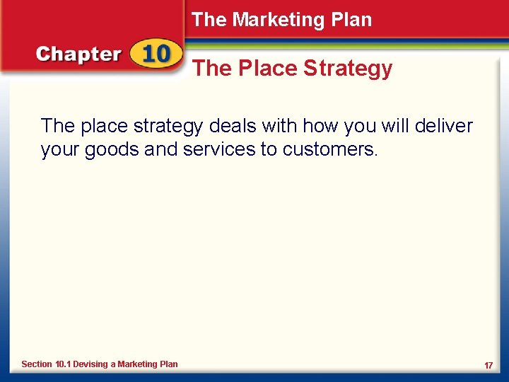 The Marketing Plan The Place Strategy The place strategy deals with how you will