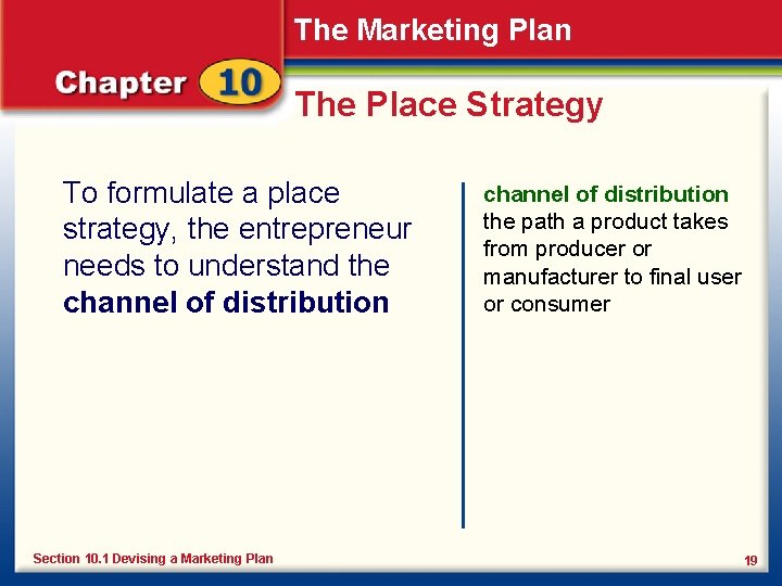 The Marketing Plan The Place Strategy To formulate a place strategy, the entrepreneur needs