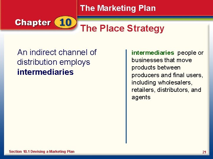 The Marketing Plan The Place Strategy An indirect channel of distribution employs intermediaries. Section