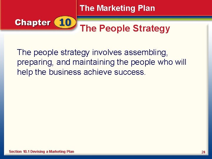 The Marketing Plan The People Strategy The people strategy involves assembling, preparing, and maintaining