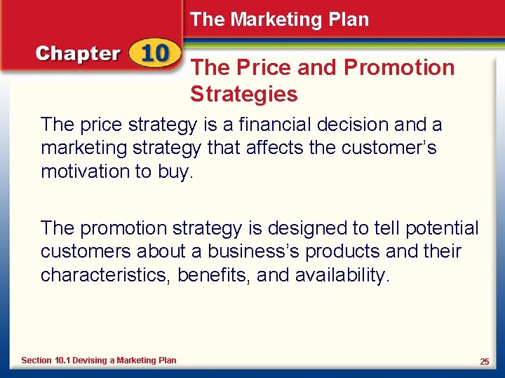 The Marketing Plan The Price and Promotion Strategies The price strategy is a financial