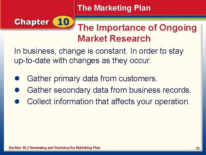 The Marketing Plan The Importance of Ongoing Market Research In business, change is constant.