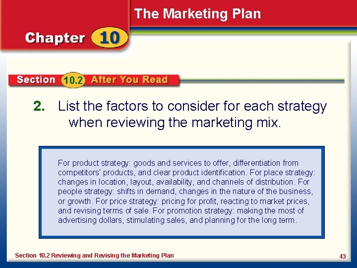The Marketing Plan 10. 2 2. List the factors to consider for each strategy