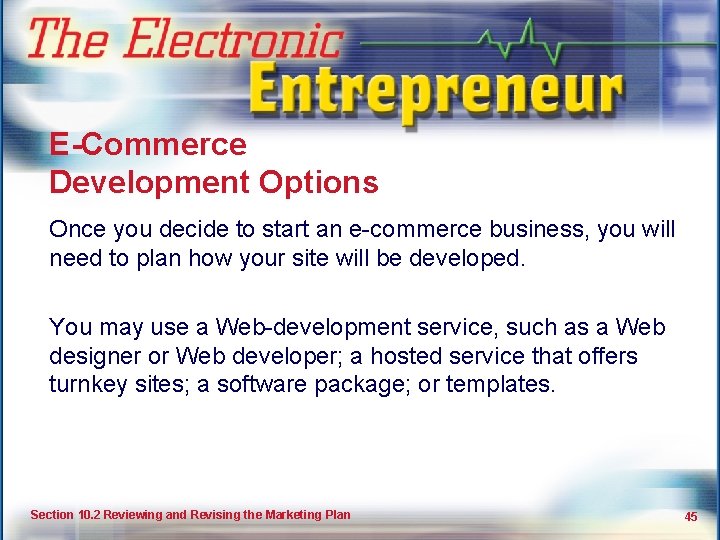 The Marketing Plan E-Commerce Development Options Once you decide to start an e-commerce business,