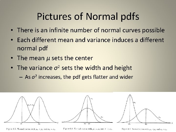 Pictures of Normal pdfs • There is an infinite number of normal curves possible