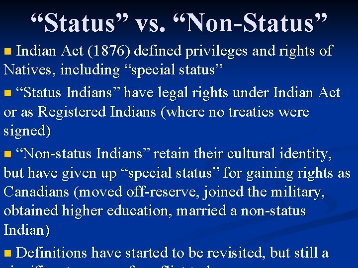 “Status” vs. “Non-Status” Indian Act (1876) defined privileges and rights of Natives, including “special