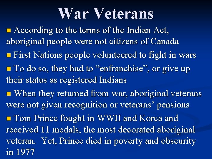 War Veterans According to the terms of the Indian Act, aboriginal people were not