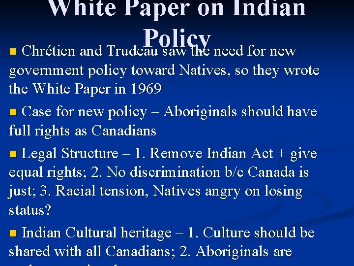 White Paper on Indian Policy n Chrétien and Trudeau saw the need for new