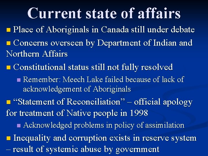 Current state of affairs Place of Aboriginals in Canada still under debate n Concerns