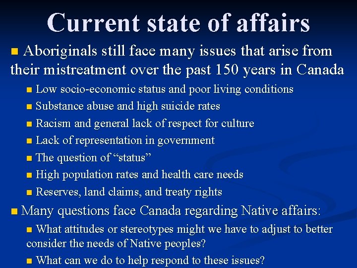 Current state of affairs Aboriginals still face many issues that arise from their mistreatment