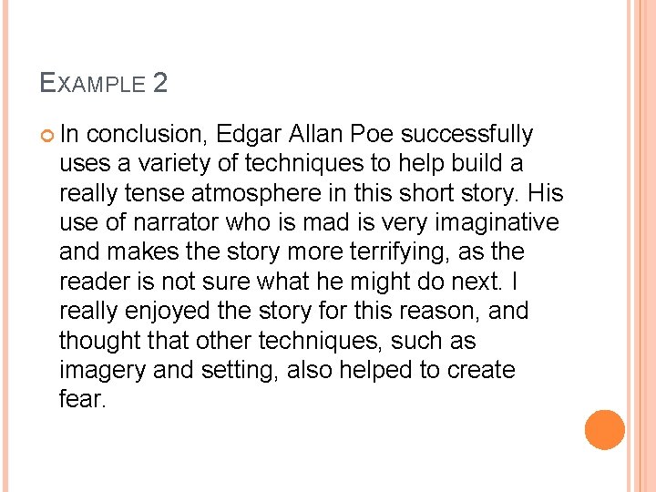 EXAMPLE 2 In conclusion, Edgar Allan Poe successfully uses a variety of techniques to