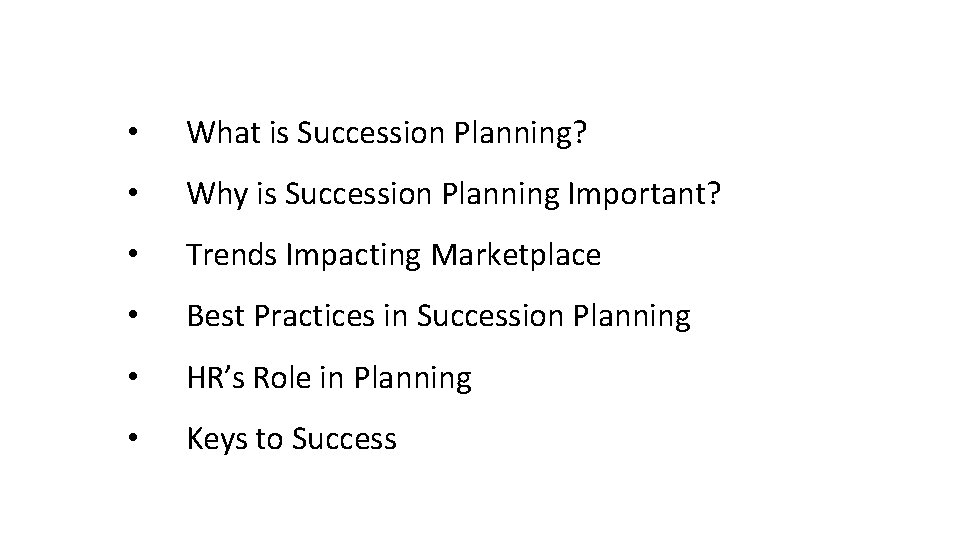  • What is Succession Planning? • Why is Succession Planning Important? • Trends