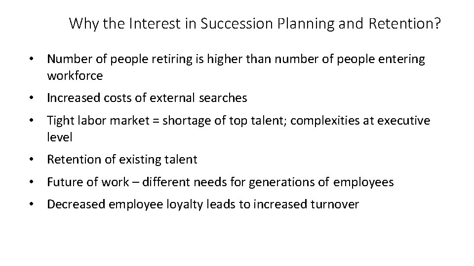 Why the Interest in Succession Planning and Retention? • Number of people retiring is