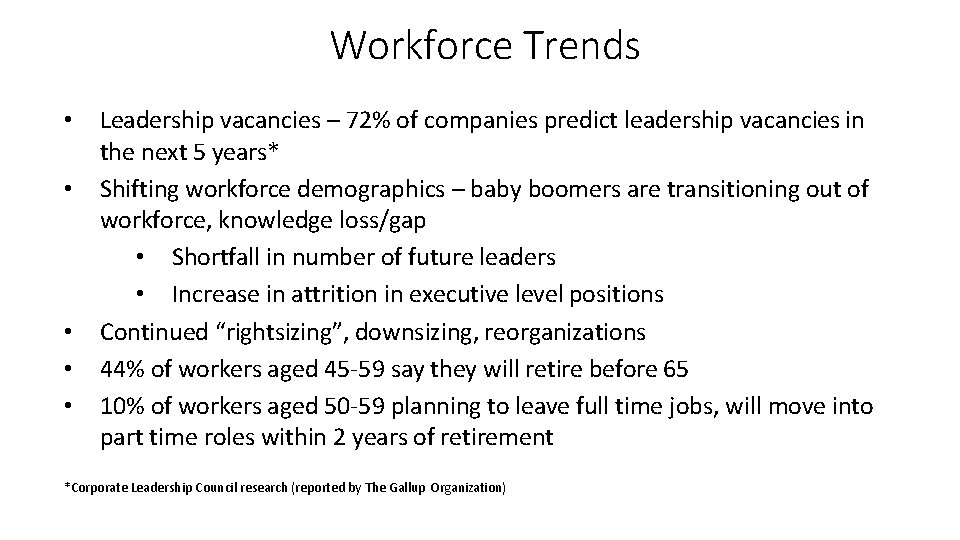 Workforce Trends • • • Leadership vacancies – 72% of companies predict leadership vacancies