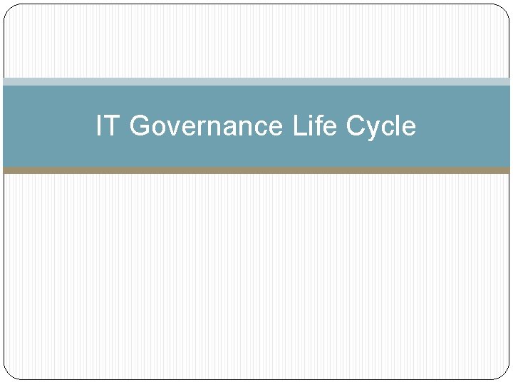 IT Governance Life Cycle 