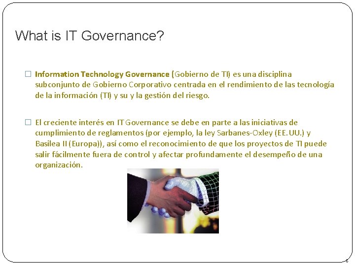What is IT Governance? � Information Technology Governance (Gobierno de TI) es una disciplina