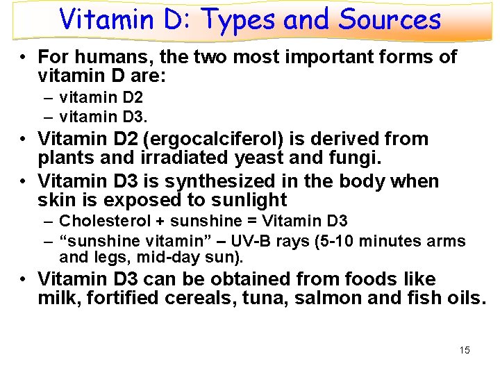 Vitamin D: Types and Sources • For humans, the two most important forms of