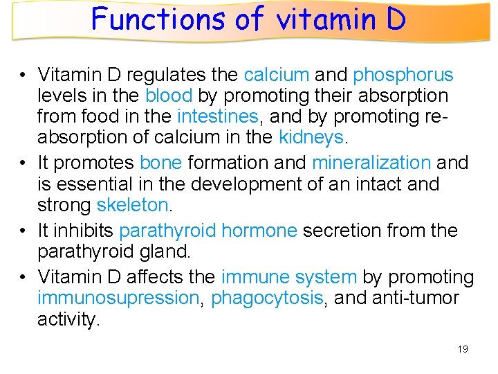 Functions of vitamin D • Vitamin D regulates the calcium and phosphorus levels in