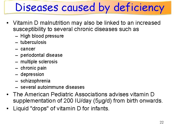 Diseases caused by deficiency • Vitamin D malnutrition may also be linked to an