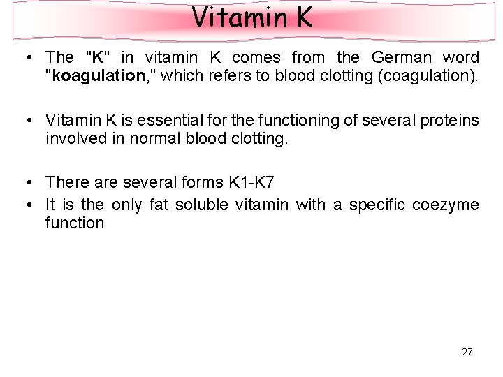 Vitamin K • The "K" in vitamin K comes from the German word "koagulation,