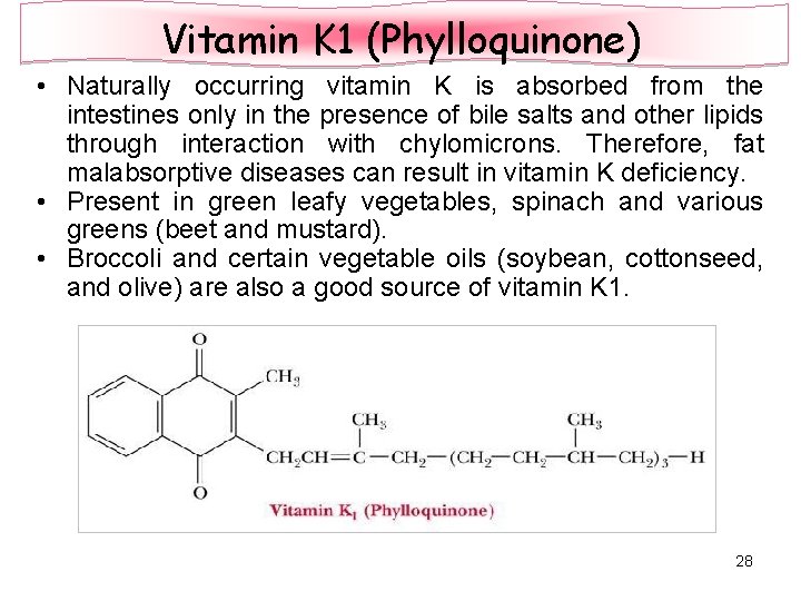 Vitamin K 1 (Phylloquinone) • Naturally occurring vitamin K is absorbed from the intestines