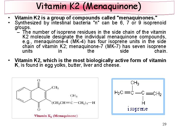 Vitamin K 2 (Menaquinone) • Vitamin K 2 is a group of compounds called