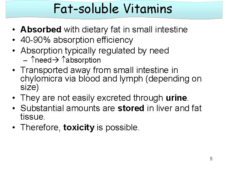 Fat-soluble Vitamins • Absorbed with dietary fat in small intestine • 40 -90% absorption