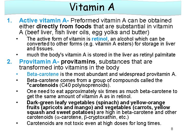 Vitamin A 1. Active vitamin A- Preformed vitamin A can be obtained either directly