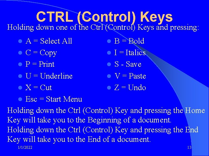 CTRL (Control) Keys Holding down one of the Ctrl (Control) Keys and pressing: A