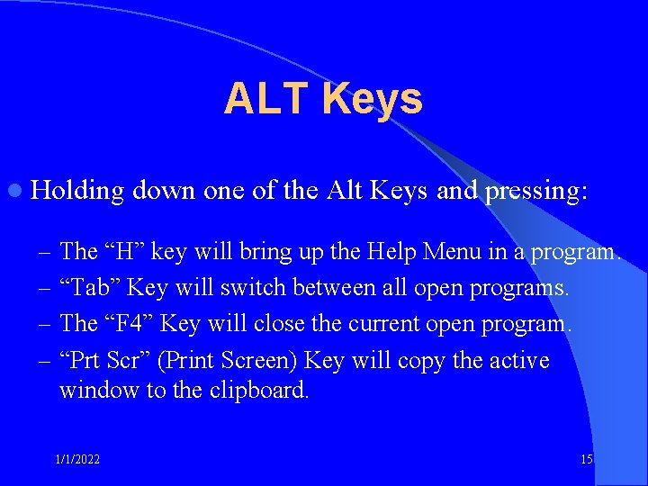 ALT Keys l Holding down one of the Alt Keys and pressing: – The