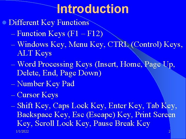 Introduction l Different Key Functions – Function Keys (F 1 – F 12) –