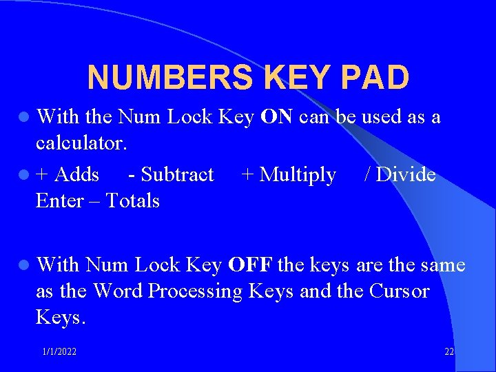 NUMBERS KEY PAD l With the Num Lock Key ON can be used as